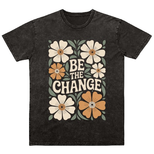 Be The Change Motivational Quote Floral Vintage Mineral Wash T Shirts