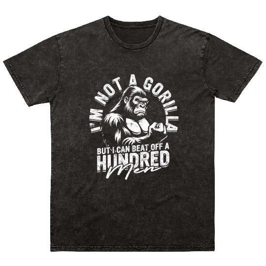 Not Gorilla Can Beat Off Hundred Men Mineral Wash T Shirts