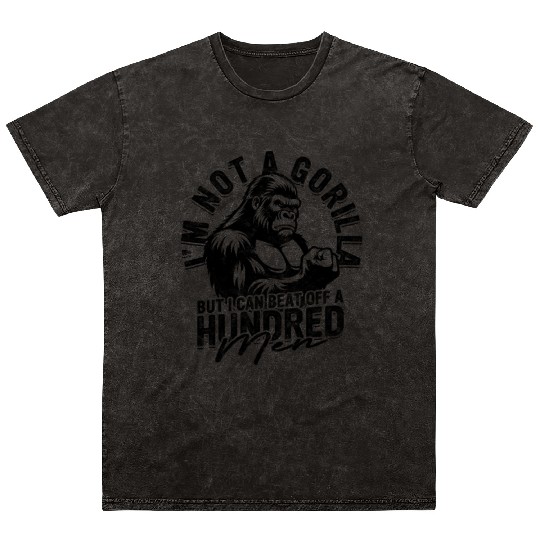 Not Gorilla Can Beat Off Hundred Men Mineral Wash T Shirts