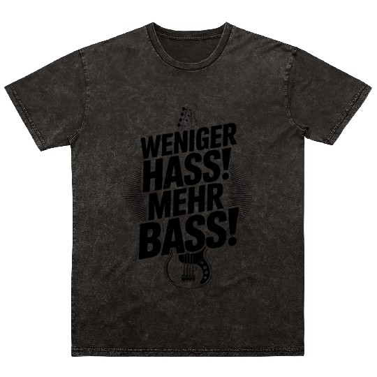 Weniger Hass, Mehr Bass! Mineral Wash T Shirts