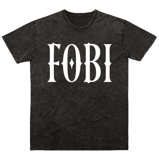 FOBI Fear of Being Included Dark Humor Gothic Mineral Wash T Shirts