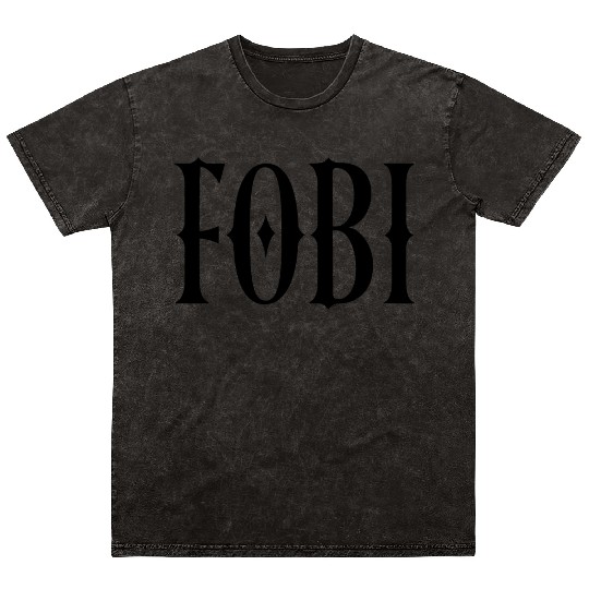 FOBI Fear of Being Included Quirky Gothic Mineral Wash T Shirts