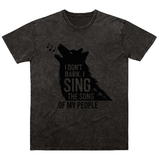 I Don’t Bark I Sing The Song Of My People Husky  Mineral Wash T Shirts
