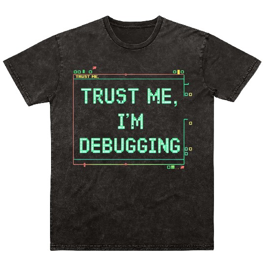 Trust Me Debugging Neon Sign Mineral Wash T Shirts