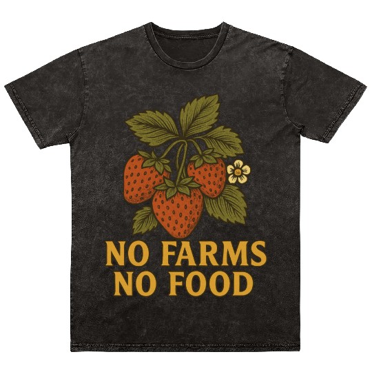 Strawberry Plant with No Farms No Food Quote Mineral Wash T Shirts