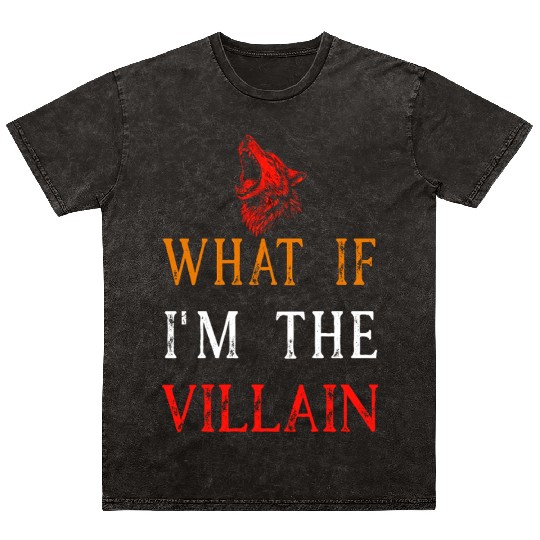 Werewolf Mineral Wash T Shirts What If I'm The Villain Quote