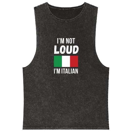 Italian Heritage I'm not loud I'm Italian Mineral Wash Tank Tops