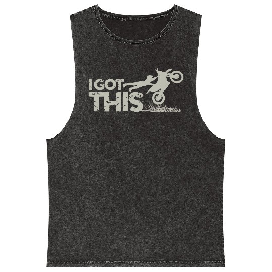 Motocross Dirt Bike I Got This Mineral Wash Tank Tops