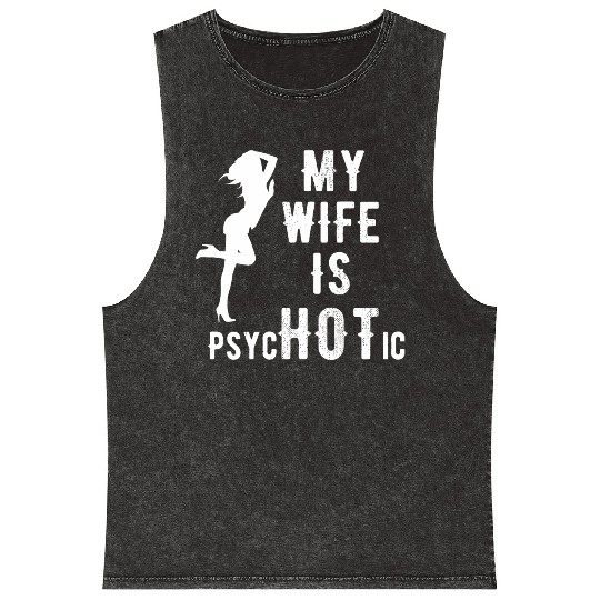 Wife - My Wife is Psychotic Mineral Wash Tank Tops