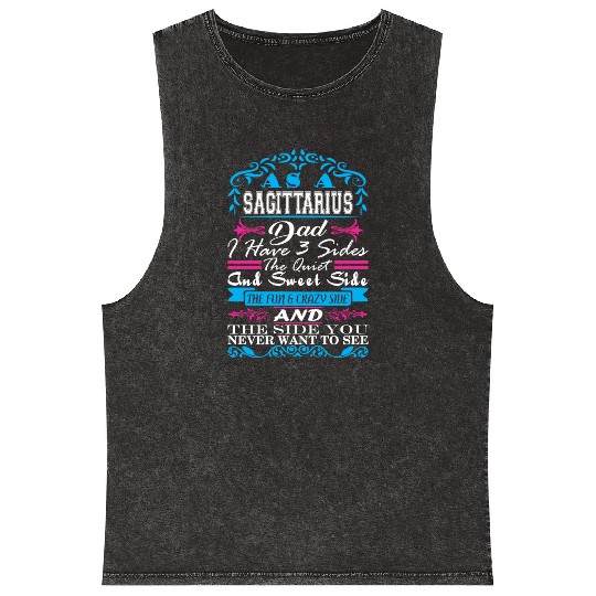 Sagittarius Dad Have 3 Sides Quiet Sweet Fun Crazy Mineral Wash Tank Tops
