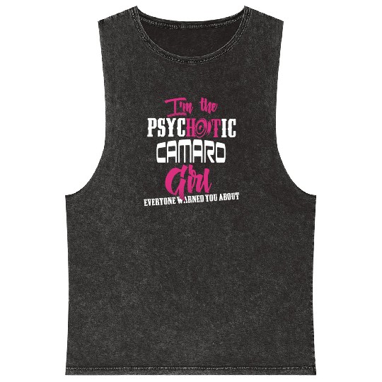 Camaro - Camaro - im the psychotic camaro girl Mineral Wash Tank Tops