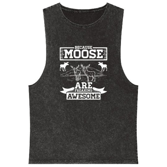 Because Moose Are Freaking Awesome Mineral Wash Tank Tops