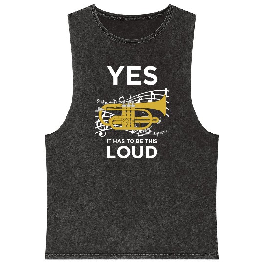 Yes It Has To Be Loud Funny Trumpet Mineral Wash Tank Tops