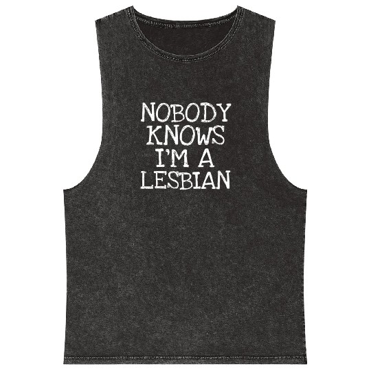 Nobody Knows I'm A Lesbian Mineral Wash Tank Tops