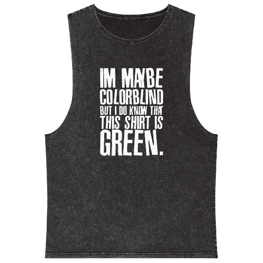 Funny Color Blind Joke Blindness Men Women Green Mineral Wash Tank Tops