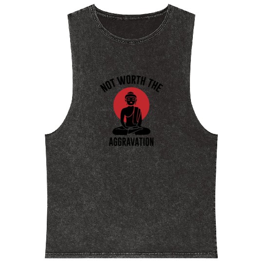 Not worth the Aggravation, Buddha, meditation Mineral Wash Tank Tops
