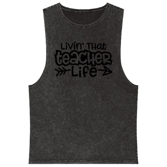 Livin That Teacher Life, Teacher, educator, school Mineral Wash Tank Tops