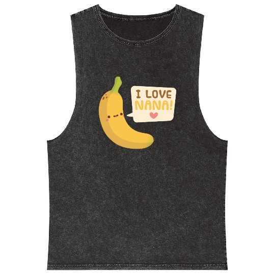 I Love Nana Banana Pun Mineral Wash Tank Tops