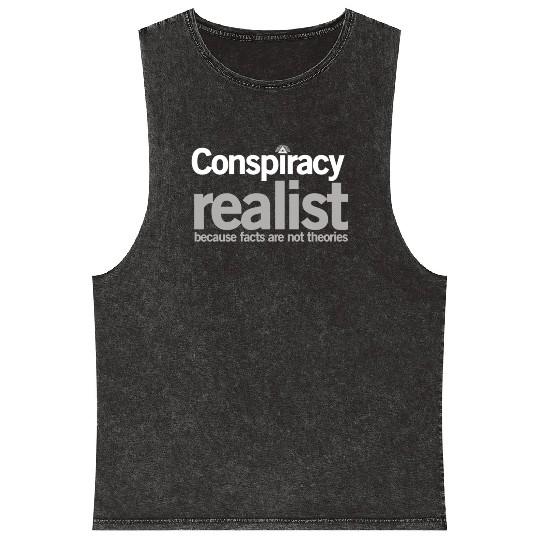 Conspiracy Realist Conspiracy Theorist Paranoia Gi Mineral Wash Tank Tops