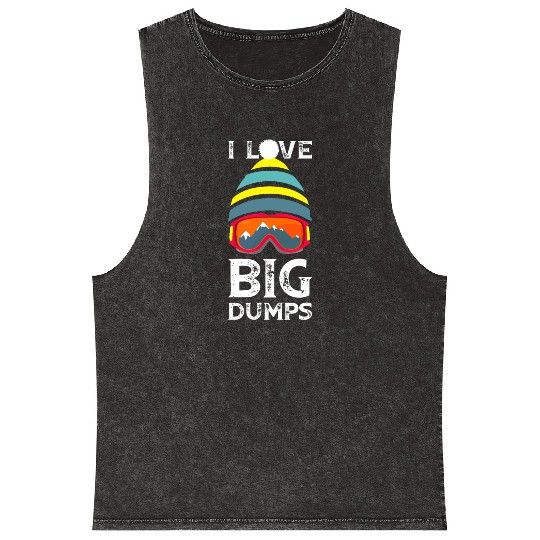 'I Love Big Dumps' Cool Snowboarding Skiing Gift Mineral Wash Tank Tops