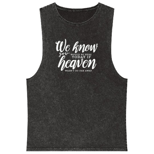 Rest In Peace Be Here If Heaven Wasnt So Far Away Mineral Wash Tank Tops
