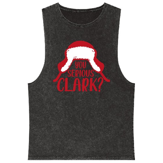 YOU SERIOUS CLARK - FUNNY CHRISTMAS Mineral Wash Tank Tops