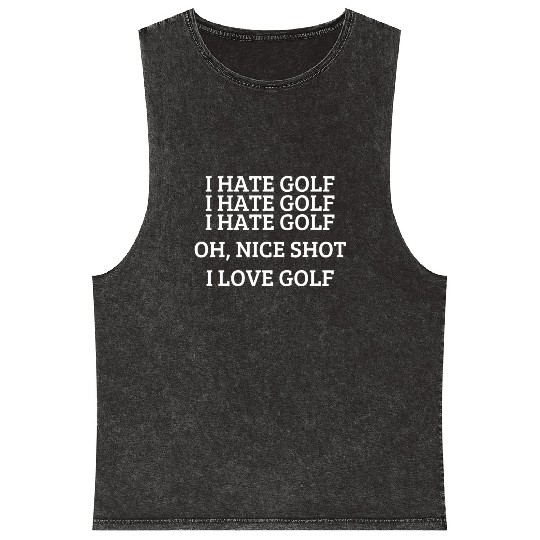 I hate golf - Funny golfing quote Mineral Wash Tank Tops