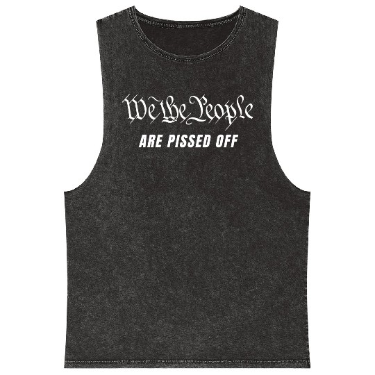 We The People Are Pissed Off Fight For Democracy Mineral Wash Tank Tops