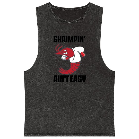 Shrimpin' Ain't Easy Shrimp Jiu Jitsu Fighter Mineral Wash Tank Tops