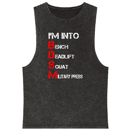 I'm Into BDSM Bench Squat Deadlift Military Press Mineral Wash Tank Tops
