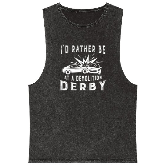 Demo Derby Demolition Derby At A Demolition Derby Mineral Wash Tank Tops