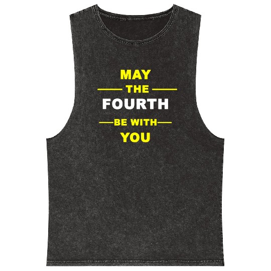 may the fourth be with you Mineral Wash Tank Tops