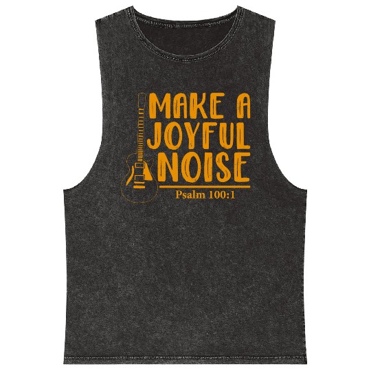 Make A Joyful Noise Psalm 100: 1 Mineral Wash Tank Tops