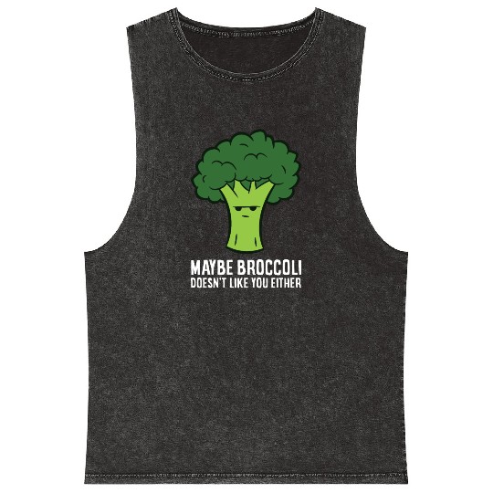 Maybe Broccoli Doesn't Like You Either Mineral Wash Tank Tops