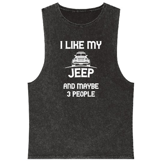 I Like my Jeep and maybe 3 People Mineral Wash Tank Tops