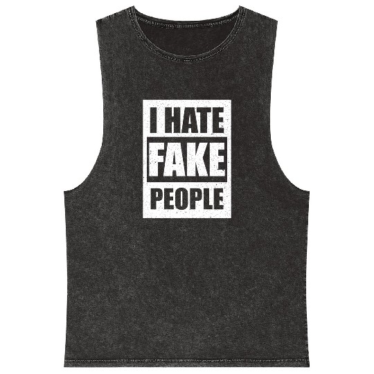 I Hate Fake People I Hate People Funny Mineral Wash Tank Tops