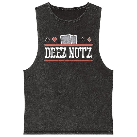 Deez Nuts Funny Poker Player Mineral Wash Tank Tops