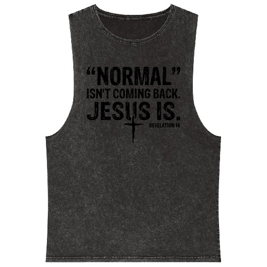 Normal Isn't Coming Back Jesus Is Mineral Wash Tank Tops
