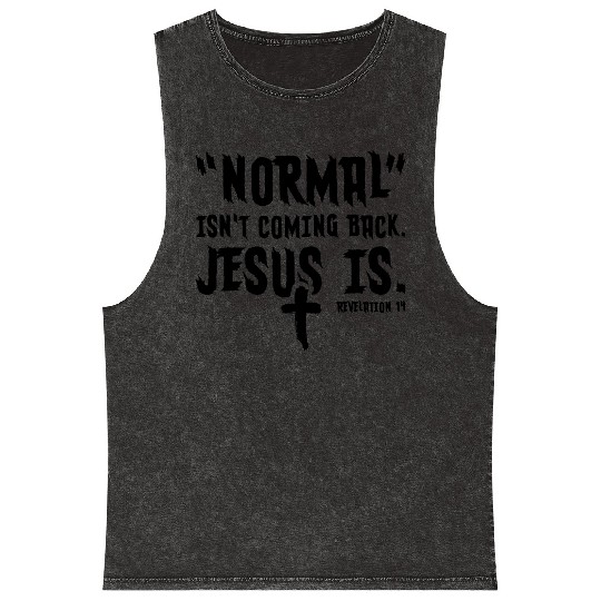 Normal Isn't Coming Back Jesus Is Mineral Wash Tank Tops