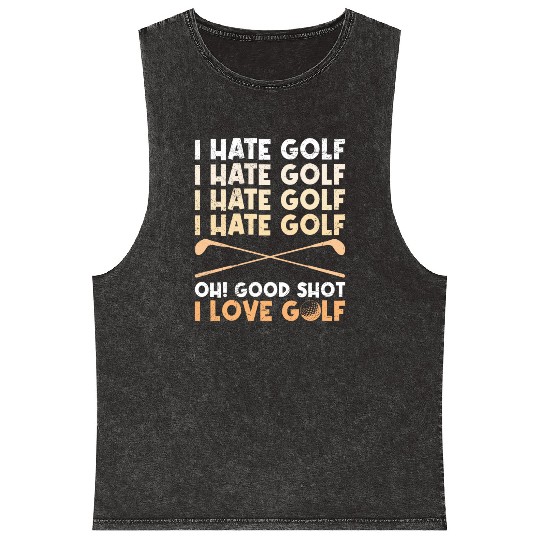 Funny golf saying I hate golf I love golf Mineral Wash Tank Tops