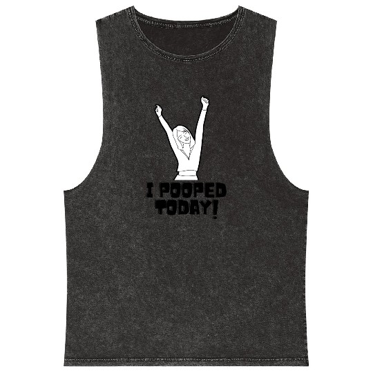 I Pooped Today Mineral Wash Tank Tops