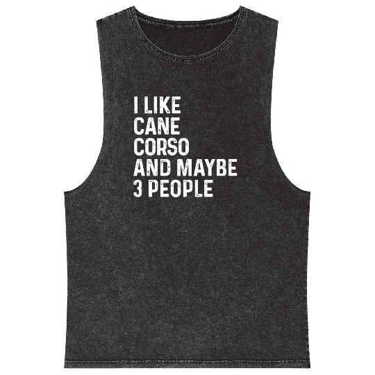 I Like Cane Corso And Maybe 3 People Dog Lover Mineral Wash Tank Tops