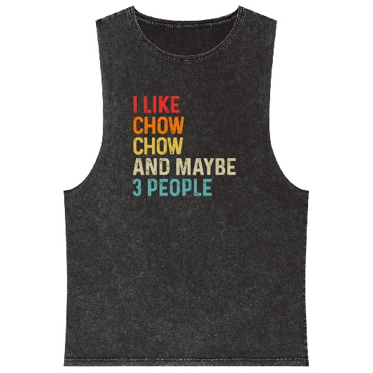 I Like Chow Chow And Maybe 3 People Dog Lover Mineral Wash Tank Tops