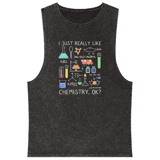 Chemistry I Just Really Like Chemistry, Ok? Mineral Wash Tank Tops
