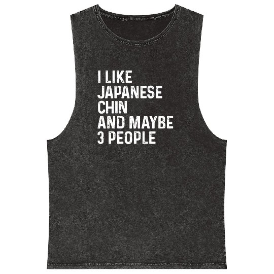 I Like Japanese Chin And Maybe 3 People Dog Lover Mineral Wash Tank Tops