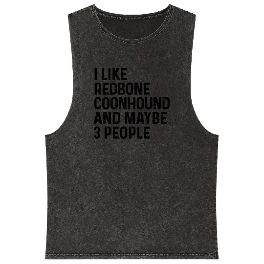 I Like Redbone Coonhound And Maybe 3 People Dog Mineral Wash Tank Tops