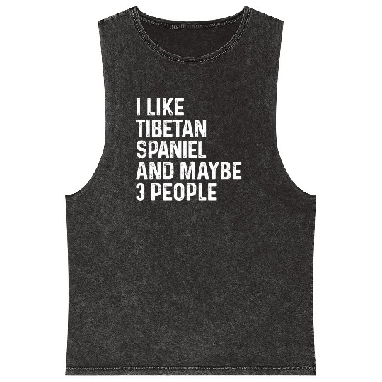 I Like Tibetan Spaniel And Maybe 3 People Dog Mineral Wash Tank Tops