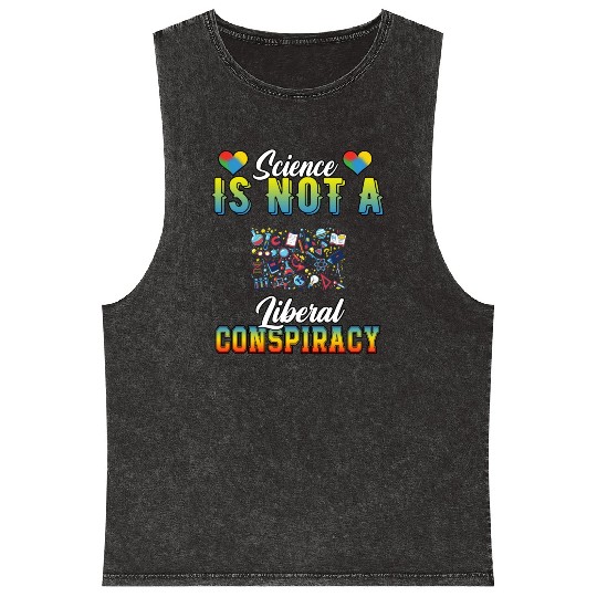 Science Is Not A Liberal Conspiracy Funny Quotes Mineral Wash Tank Tops