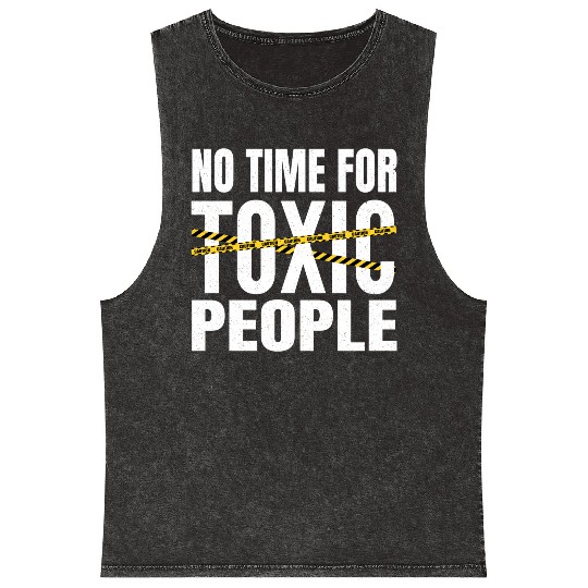No time for toxic people Mineral Wash Tank Tops