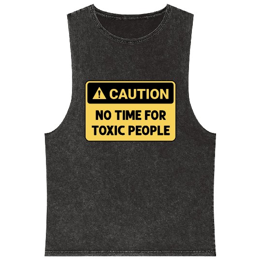 No time for toxic people Mineral Wash Tank Tops